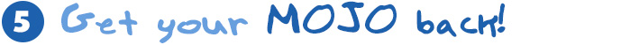 get your mojo back